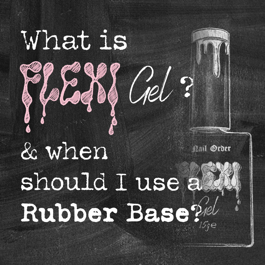 What is Flexi Gel and when should you use a Rubber Base?